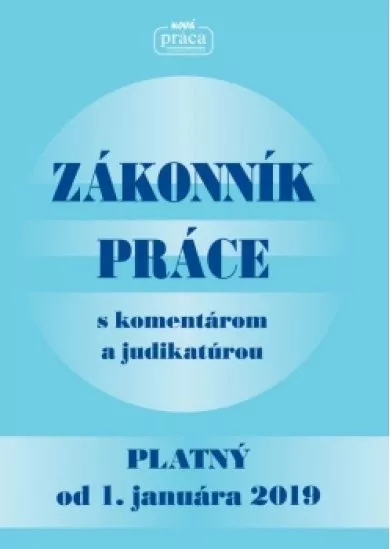 Zákonník práce s komentárom a judikatúrou platný od 1. januára 2019