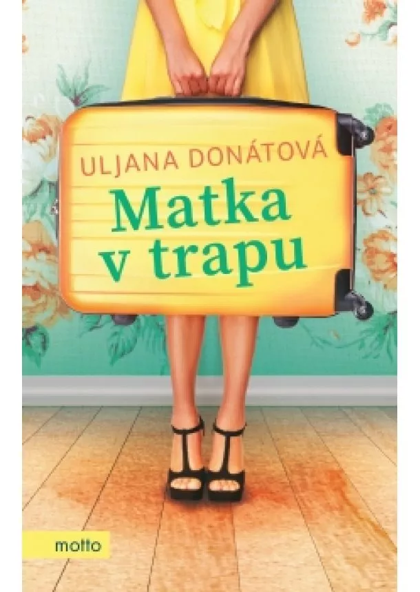 Uljana Donátová - Matka v trapu