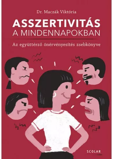 Asszertivitás a mindennapokban – Az együttérző önérvényesítés zsebkönyve