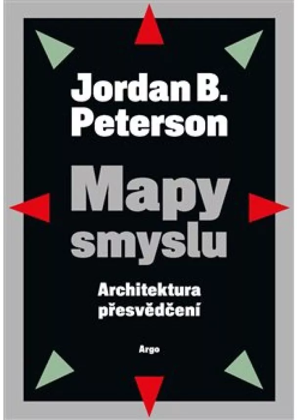 Jordan B. Peterson - Mapy smyslu - Architektura přesvědčení