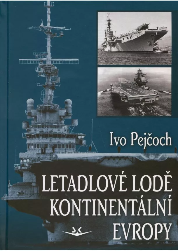 Ivo Pejčoch - Letadlové lodě kontinentální Evropy