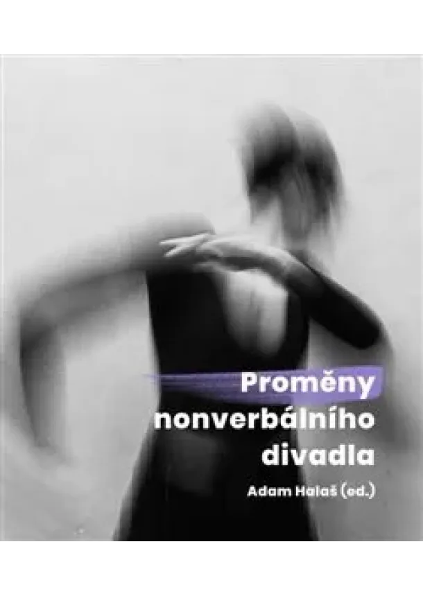 Adam Halaš - Proměny nonverbálního divadla