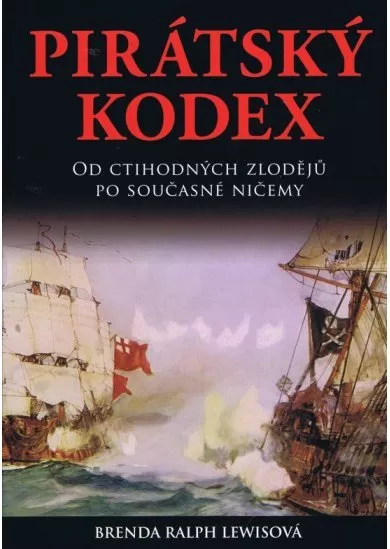 Pirátský kodex - Od ctihodných zlodějů po současné ničemy