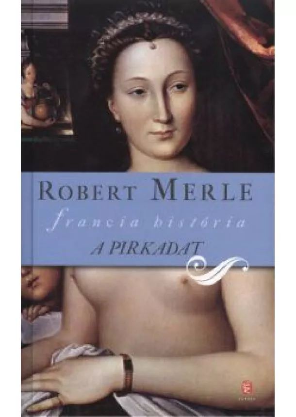 Robert Merle - A PIRKADAT /FRANCIA HISTÓRIA VI.