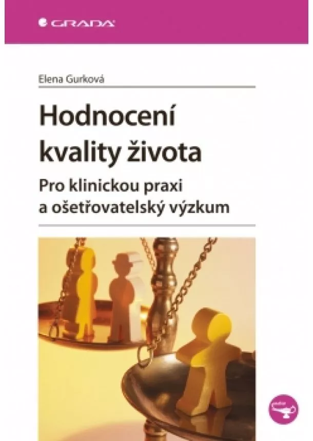 Elena Gurková - Hodnocení kvality života -  Pro klinickou praxi a ošetřovatelský výzkum