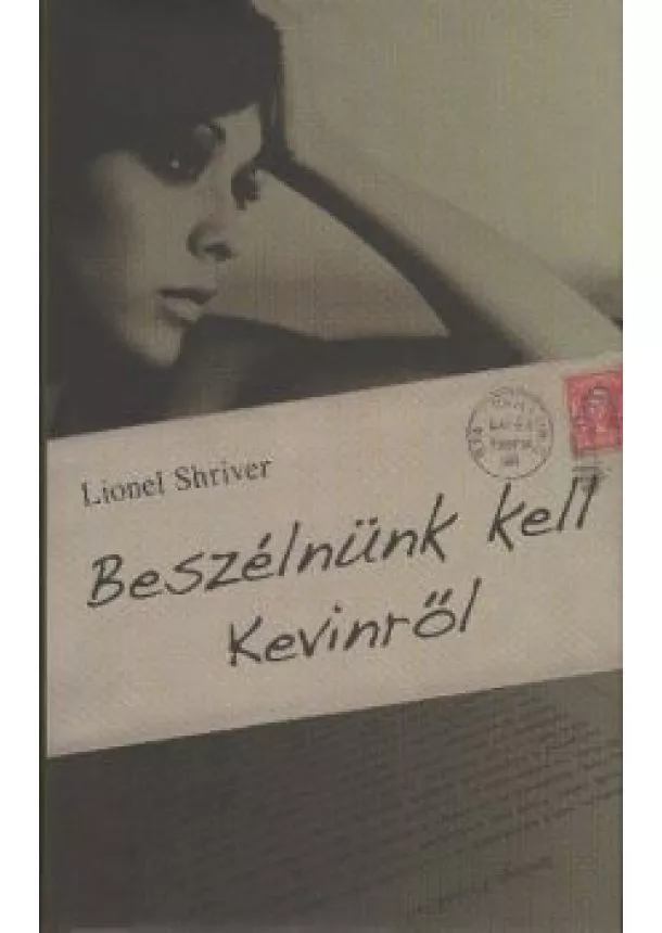 LIONEL SHRIVER - BESZÉLNÜNK KELL KEVINRŐL