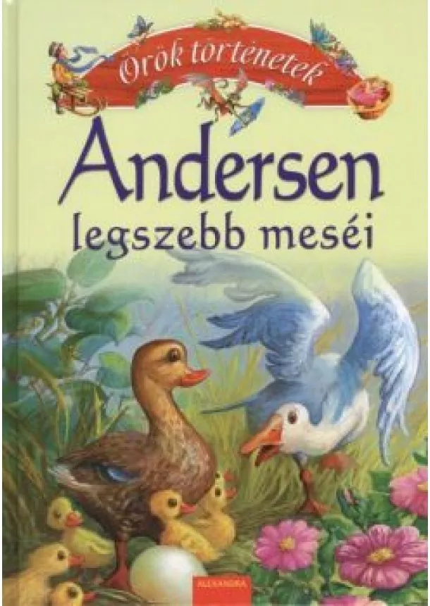 HANS CHRISTIAN ANDERSEN - ANDERSEN LEGSZEBB MESÉI