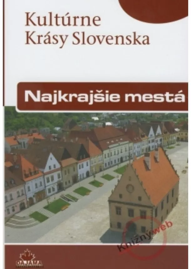 Daniel Kollár, Viera Dvřáková - Najkrajšie mestá - Kultúrne krásy Slovenska