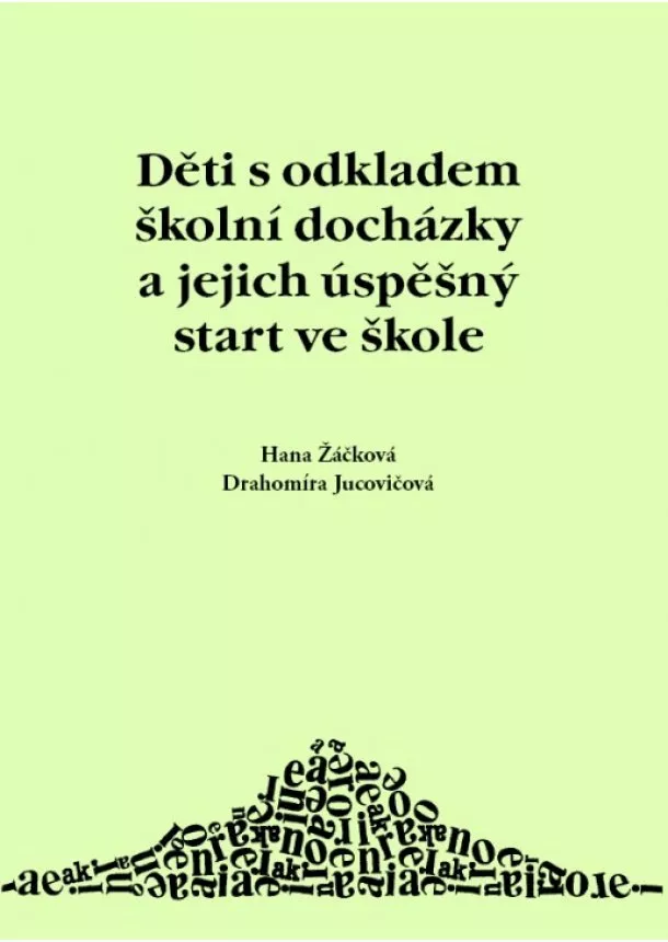 Hana Žáčková, Drahomíra Jucovičová - Děti s odkladem školní docházky a jejich úspěšný start ve škole