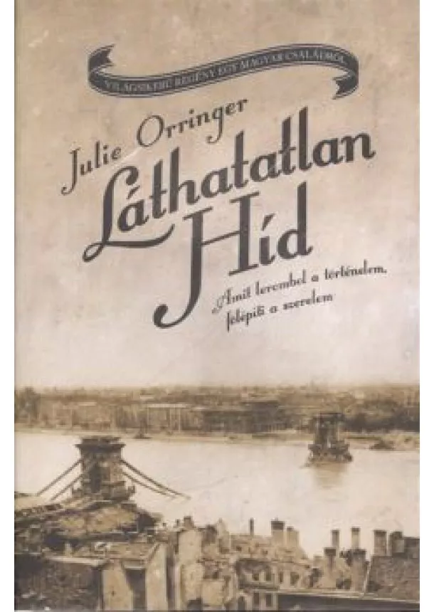 JULIE ORRINGER - LÁTHATATLAN HÍD