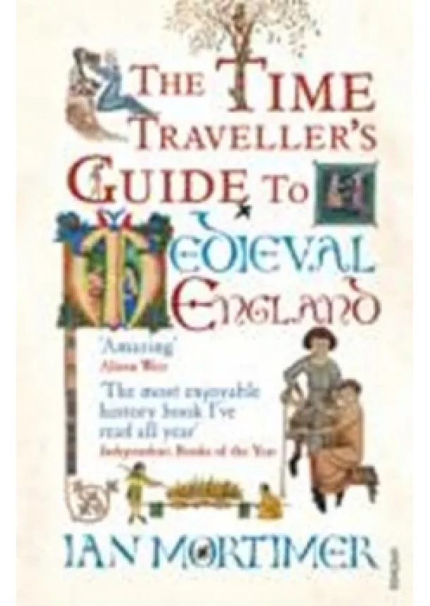 Ian Mortimer - The Time Traveller´s Guide to Medieval E