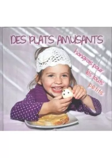 DES PLATS AMUSANTS HONGROIS POUR LE TOUTS PETITS