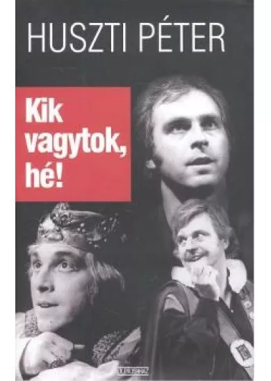 KIK VAGYTOK, HÉ!