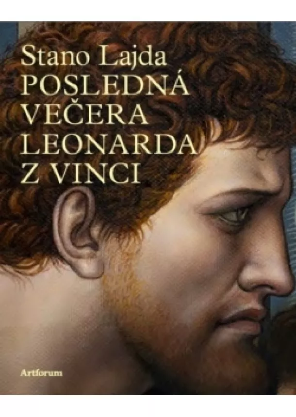 Stano Lajda - Posledná večera Leonarda z Vinci