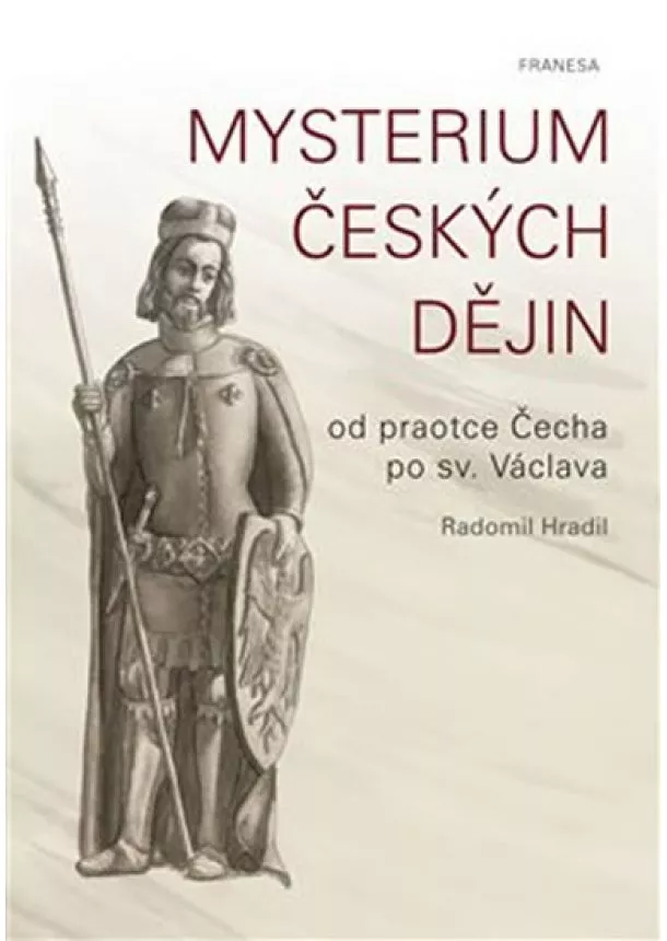 Radomil Hradil - Mysterium českých dějin od praotce Čecha