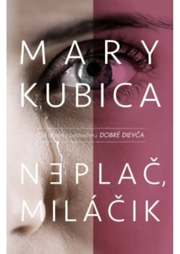 Mary Kubica - Neplač, miláčik