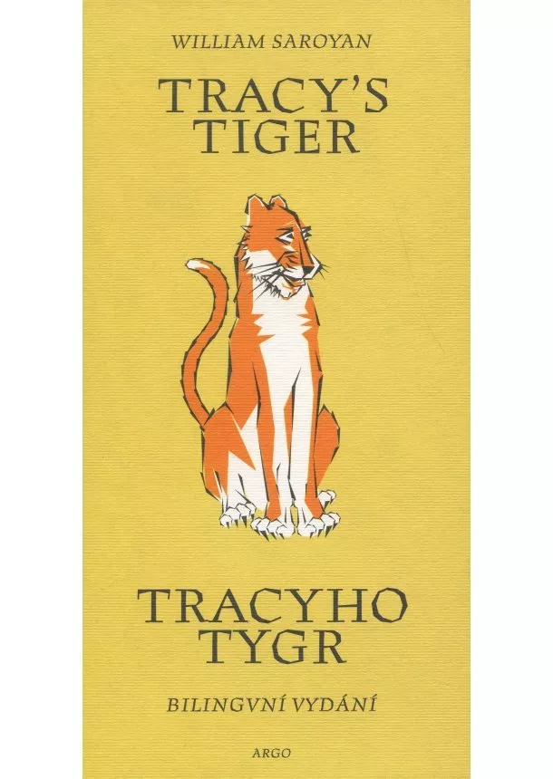 William Saroyan - Tracy`s Tiger/Tracyho tygr