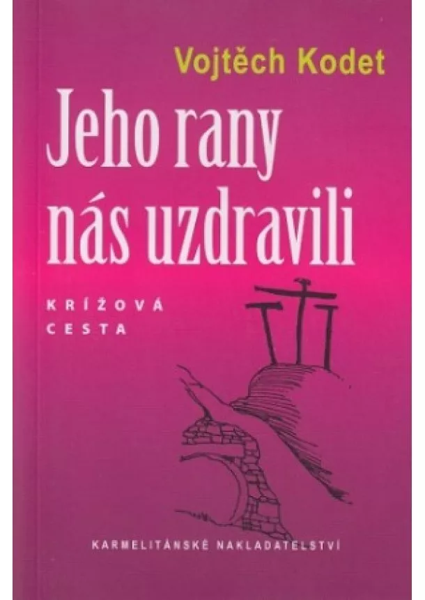 Vojtěch Kodet - Jeho rany nás uzdravili - Krížová cesta