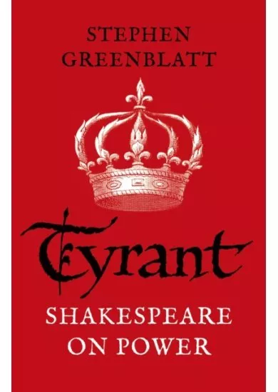 Tyrant : Shakespeare On Power