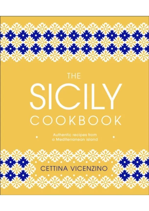 Cettina Vicenzino - The Sicily Cookbook