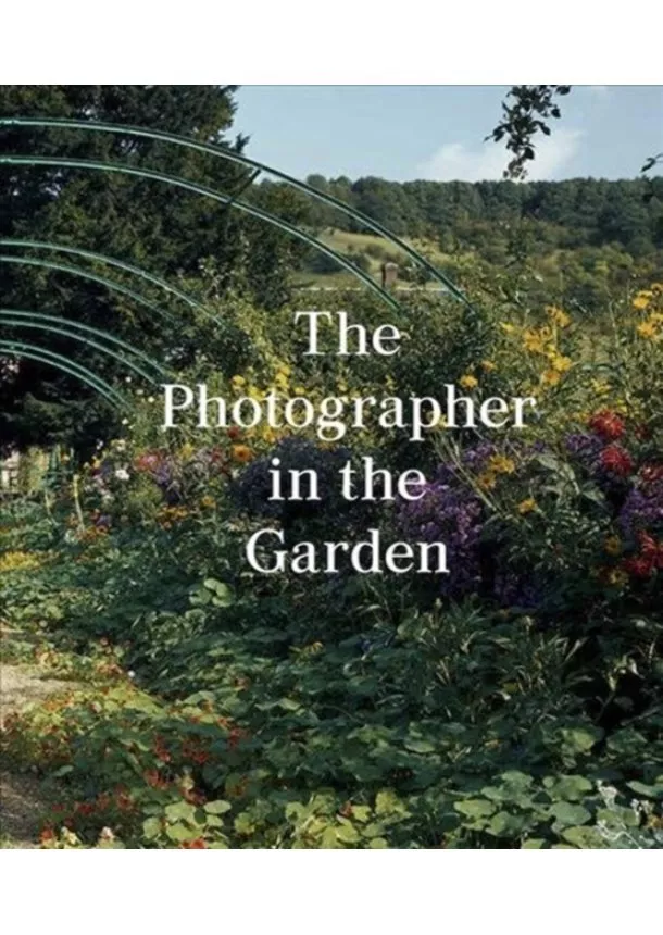 Jamie M. Allen, Sarah Anne McNear - The Photographer in the Garden