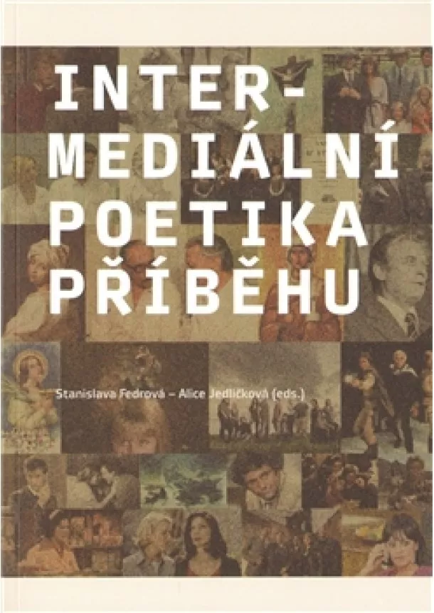 Stanislava Fedrová, Alice Jedličková - Intermediální poetika příběhu