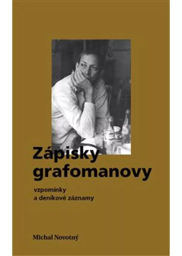 Michal Novotný - Zápisky grafomanovy - vzpomínky a deníkové záznamy