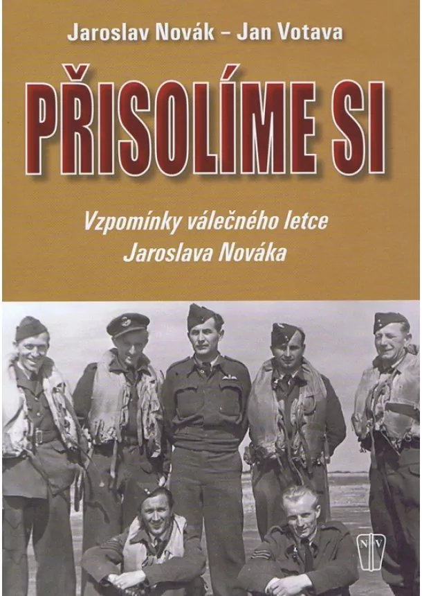 Jaroslav Novák , Jan Votava - Přisolíme si - Vzpomínky válečného letce Jaroslava Nováka