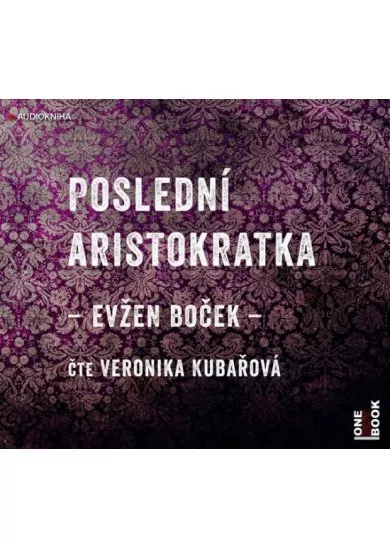 Poslední aristokratka - CDmp3 (Čte Veronika Kubařová)