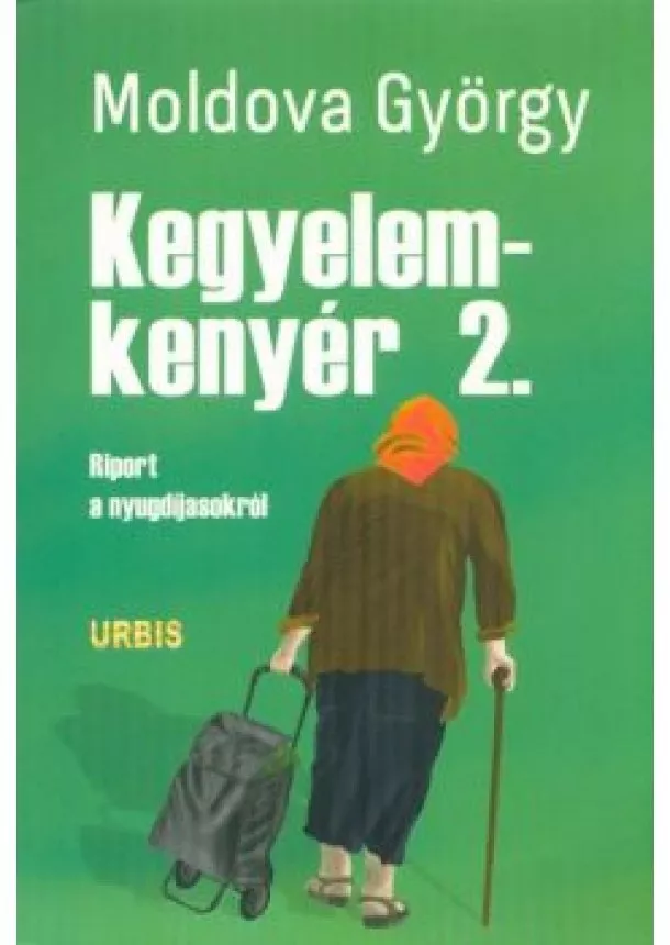 Moldova György - Kegyelemkenyér 2. /Riport a nyugdíjasokról