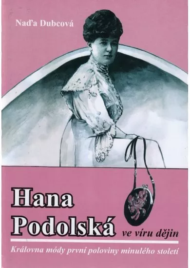 Hana Podolská ve víru dějin - Královna módy první poloviny minulého století