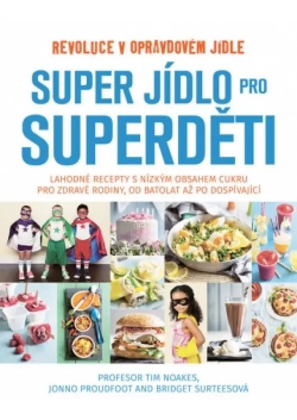 Tim Noakes - Super jídlo pro superděti - Revoluce v opravdovém jídle