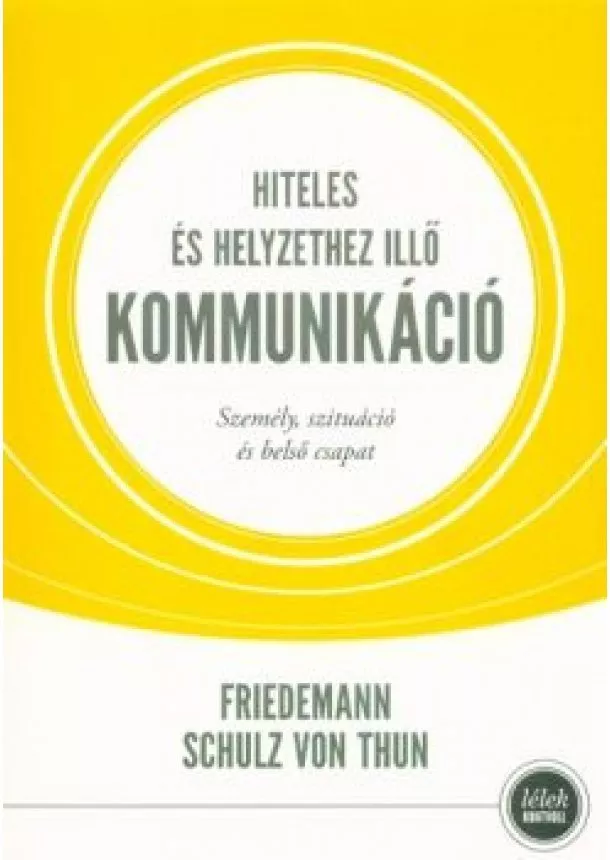 Friedemann Schulz Von Thun - Hiteles és helyzethez illő kommunikáció - Személy, szituáció és belső csapat