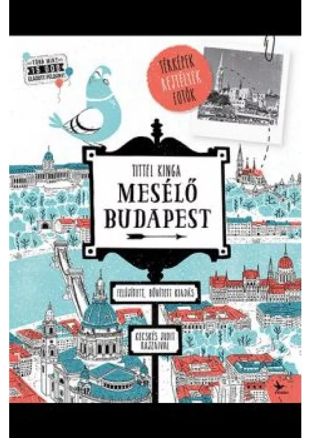 Tittel Kinga - Mesélő Budapest - Térképek, rejtélyek, fotók (6. kiadás)