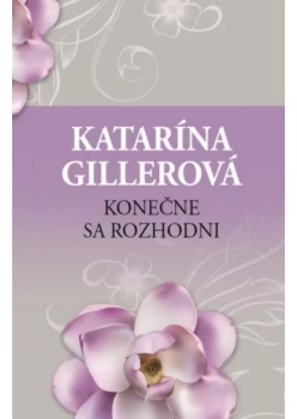 Katarína Gillerová - Konečne sa rozhodni