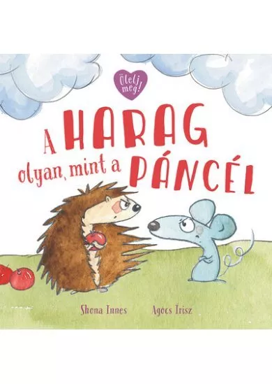 A harag olyan, mint a páncél - Ölelj meg!