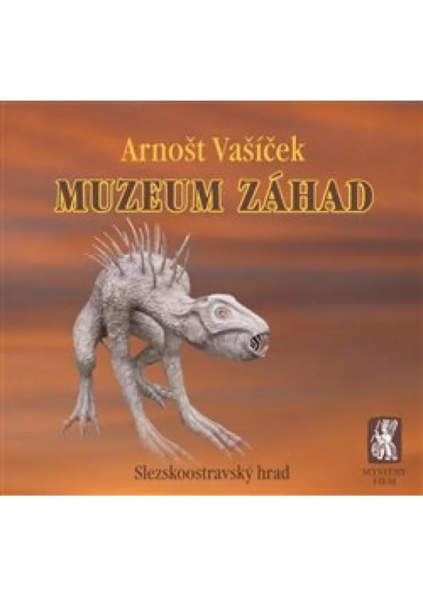 Arnošt Vašíček - Muzeum záhad - Slezskoostravský hrad