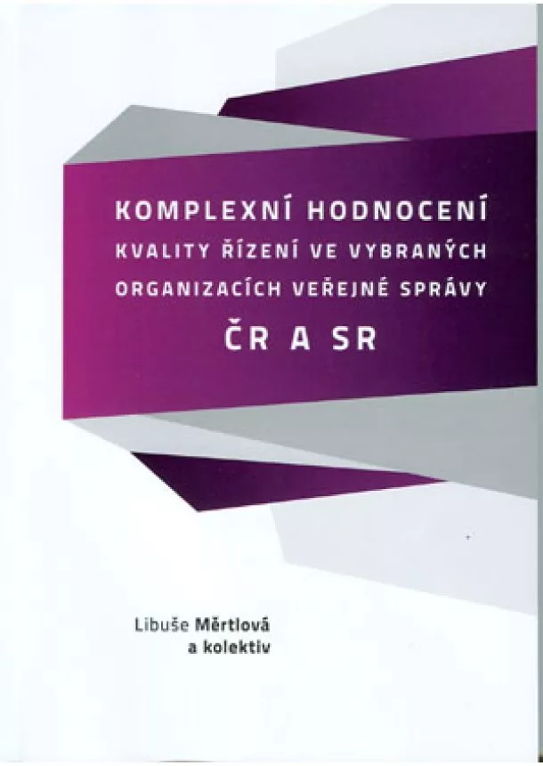 Libuše Měrtlová - Komplexní hodnocení kvality řízení ve vybraných organizacích veřejné správy v ČR a SR