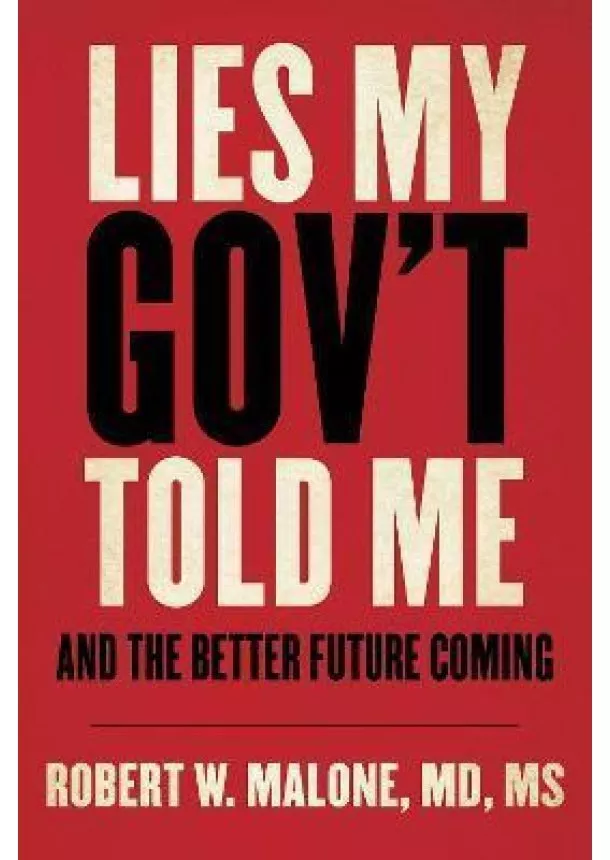 Lies My Gov´t Told Me : And the Better Future Coming