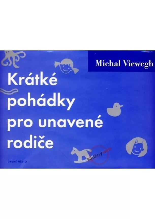 Michal Viewegh - Krátké pohádky pro unavené rodiče