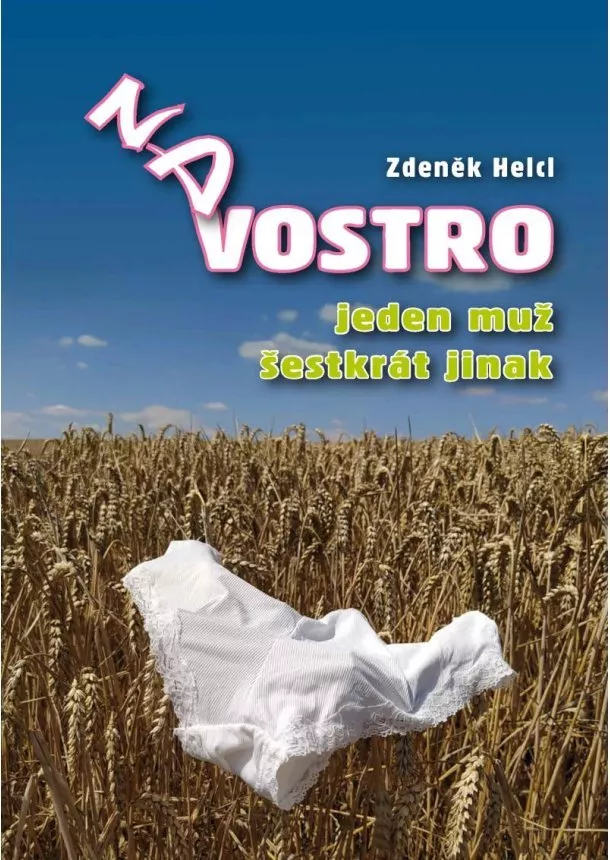 Zdeněk Helcl - NA VOSTRO - Jeden muž šestkrát jinak