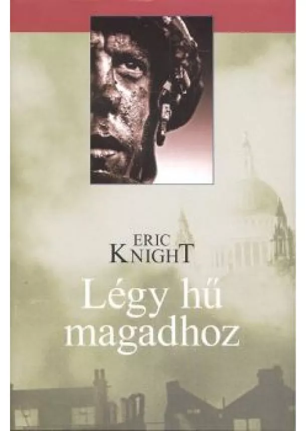 Eric Knight - Légy hű magadhoz /Kemény