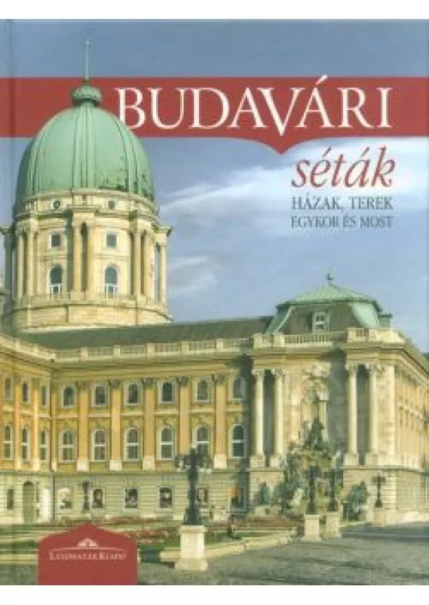 Halász Csilla - BUDAVÁRI SÉTÁK /HÁZAK, TEREK EGYKOR ÉS MOST