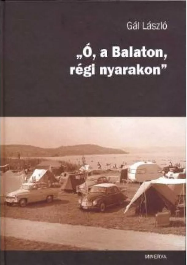 GÁL LÁSZLÓ - Ó, A BALATON, RÉGI NYARAKON