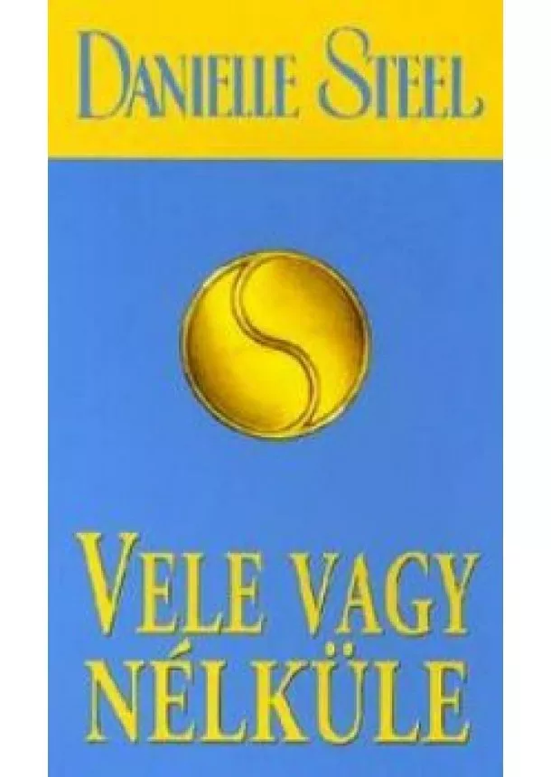 DANIELLE STEEL - VELE VAGY NÉLKÜLE