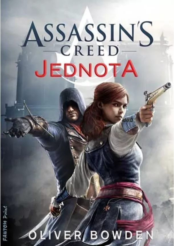 Oliver Bowden - Assassin´s Creed 7: Jednota