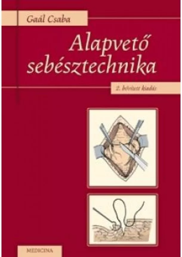 Gaál Csaba - ALAPVETŐ SEBÉSZTECHNIKA