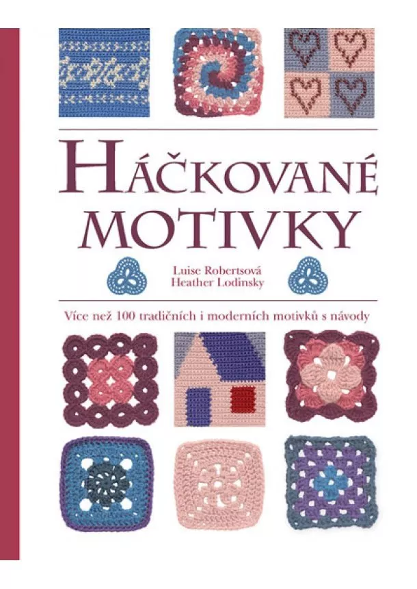 Luise Robertsová, Heather Lodinsky - Háčkované motivky - Více než 100 tradičních i moderních motivků s návody