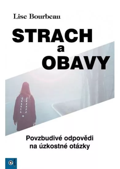 Strach a obavy - Povzbudivé odpovědi na