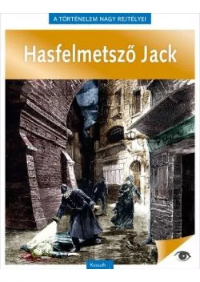 Hasfelmetsző Jack - A történelem nagy rejtélyei 9.